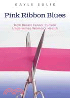 Pink Ribbon Blues ─ How Breast Cancer Culture Undermines Women's Health