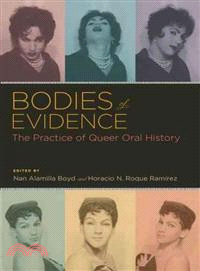 Bodies of Evidence ─ The Practice of Queer Oral History