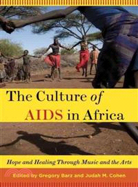 The Culture of AIDS in Africa ─ Hope and Healing Through Music and the Arts