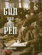 The Gun and the Pen: Hemingway, Fitzgerald, Faulkner, and the Fiction of Mobilization