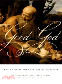 Good God ─ The Theistic Foundations of Morality