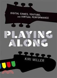 Playing Along ─ Digital Games, YouTube, and Virtual Performance