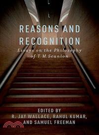 Reasons and Recognition ─ Essays on the Philosophy of T. M. Scanlon