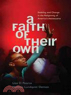 A Faith of Their Own ─ Stability and Change in the Religiosity of America's Adolescents