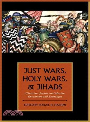 Just Wars, Holy Wars, and Jihads ─ Christian, Jewish, and Muslim Encounters and Exchanges