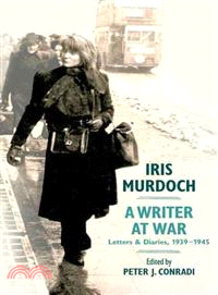 Iris Murdoch, A Writer at War ─ The Letters and Diaries of Iris Murdoch: 1939-1945
