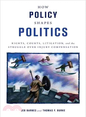 How Policy Shapes Politics ─ Rights, Courts, Litigation, and the Struggle over Injury Compensation