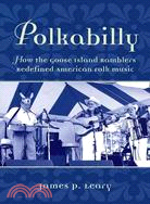 Polkabilly: How the Goose Island Ramblers Redefined American Folk Music