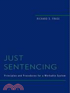 Just Sentencing—Principles and Procedures for a Workable System