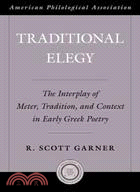 Traditional Elegy: The Interplay of Meter, Tradition, and Context in Early Greek Poetry