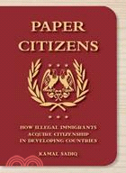 Paper Citizens ─ How Illegal Immigrants Acquire Citizenship in Developing Countries