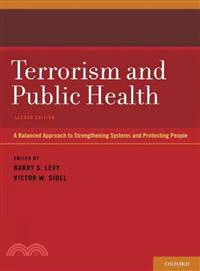 Terrorism and Public Health ─ A Balanced Approach to Strengthening Systems and Protecting People