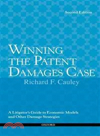 Winning the Patent Damages Case ― A Litigator's Guide to Economic Models and Other Damage Strategies