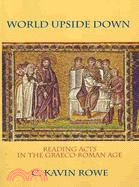 World Upside Down ─ Reading Acts in the Graeco-Roman Age