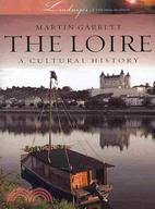 The Loire: A Cultural History