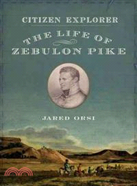 Citizen Explorer ─ The Life of Zebulon Pike