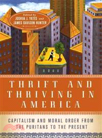 Thrift and Thriving in America ─ Capitalism and Moral Order from the Puritans to the Present