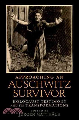 Approaching an Auschwitz Survivor: Holocaust Testimony and Its Transformations