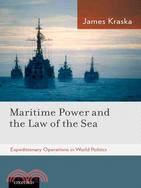 Maritime Power and the Law of the Sea ─ Expeditionary Operations in World Politics