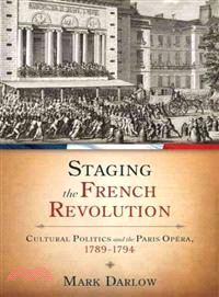 Staging the French Revolution ─ Cultural Politics and the Paris Opera, 1789-1794