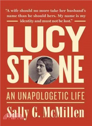 Lucy Stone ─ An Unapologetic Life