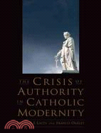 The Crisis of Authority in Catholic Modernity
