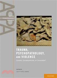 Trauma, Psychopathology, and Violence ─ Causes, Consequences, or Correlates?