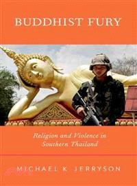 Buddhist Fury ─ Religion and Violence in Southern Thailand
