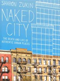 Naked City ─ The Death and Life of Authentic Urban Places