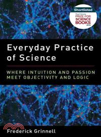 Everyday Practice of Science ─ Where Intuition and Passion Meet Objectivity and Logic