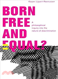 Born Free and Equal? ─ A Philosophical Inquiry into the Nature of Discrimination