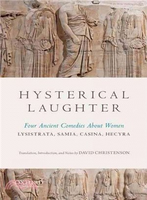 Hysterical Laughter ─ Four Ancient Comedies About Women: Lysistrata, Samia, Casina, Hecyra