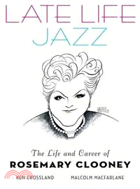 Late Life Jazz ― The Life and Career of Rosemary Clooney