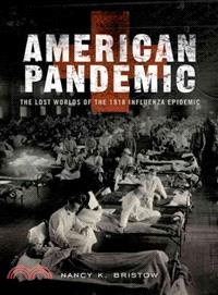 American Pandemic ─ The Lost Worlds of the 1918 Influenza Epidemic