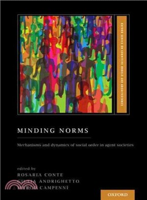 Minding Norms ― Mechanisms and Dynamics of Social Order in Agent Societies