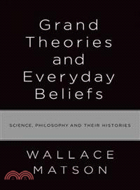 Grand Theories and Everyday Beliefs ─ Science, Philosophy, and Their Histories