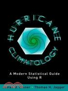 Hurricane Climatology—A Modern Statistical Guide Using R