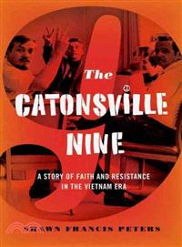 The Catonsville Nine ─ A Story of Faith and Resistance in the Vietnam Era