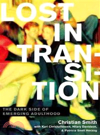 Lost in Transition :The Dark Side of Emerging Adulthood / 