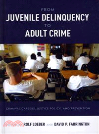 From Juvenile Delinquency to Adult Crime—Criminal Careers, Justice Policy, and Prevention