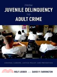 From Juvenile Delinquency to Adult Crime—Criminal Careers, Justice Policy, and Prevention