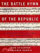 The Battle Hymn of the Republic ─ A Biography of the Song That Marches on