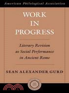 Work in Progress ─ Literary Revision as Social Performance in Ancient Rome