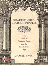 Shakespeare's Common Prayers ─ The Book of Common Prayer and the Elizabethan Age