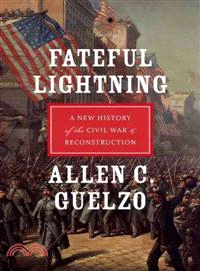 Fateful Lightning ─ A New History of the Civil War & Reconstruction