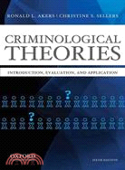 Criminological Theories—Introduction, Evaluation, and Application