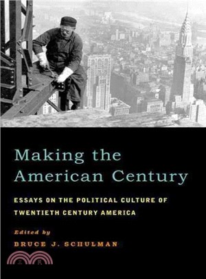 Making the American Century ― Essays on the Political Culture of Twentieth Century America