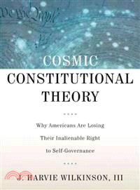 Cosmic Constitutional Theory ─ Why Americans Are Losing Their Inalienable Right to Self-Governance