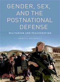 Gender, Sex and the Postnational Defense ─ Militarism and Peacekeeping