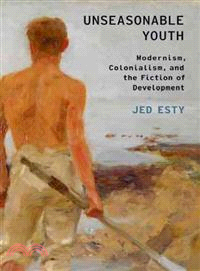 Unseasonable Youth ─ Modernism, Colonialism, and the Fiction of Development